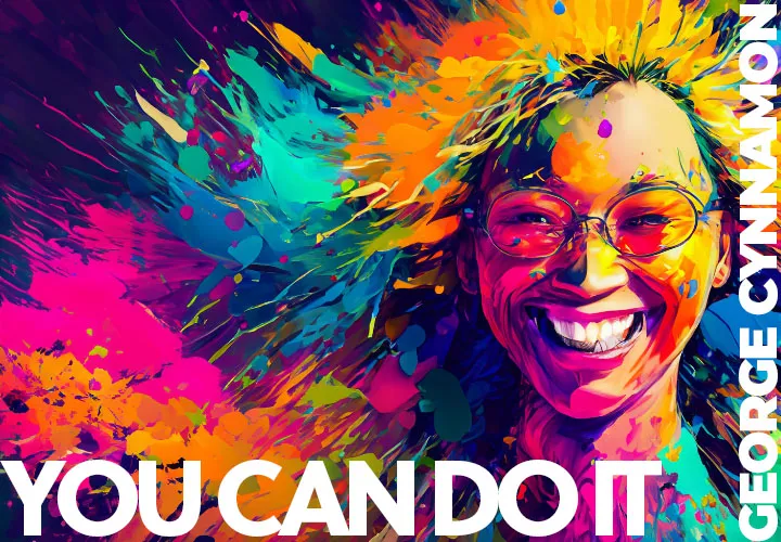 George Cynnamon – You can do it