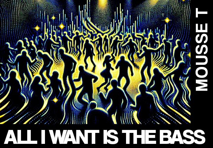 Mousse T – All I Want Is The Bass